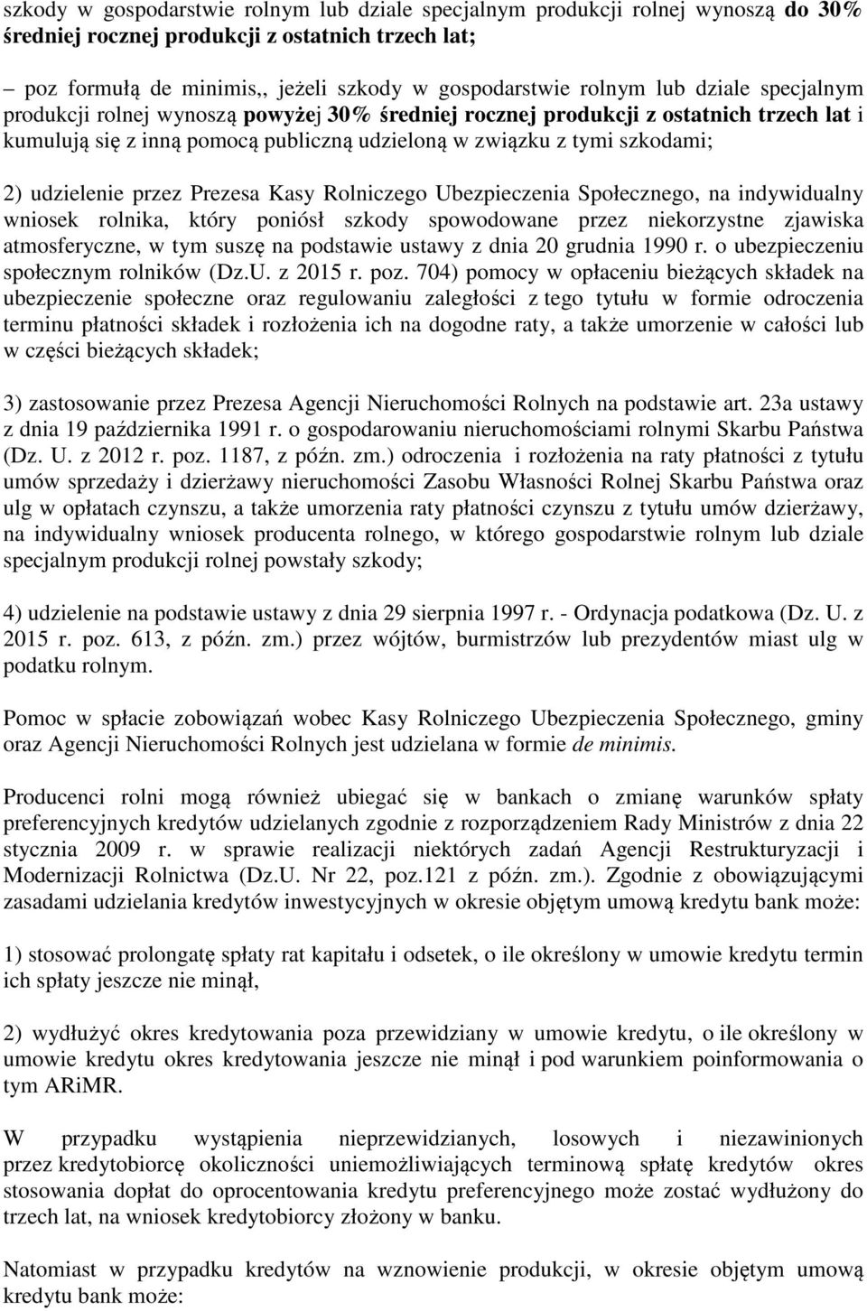 przez Prezesa Kasy Rolniczego Ubezpieczenia Społecznego, na indywidualny wniosek rolnika, który poniósł szkody spowodowane przez niekorzystne zjawiska atmosferyczne, w tym suszę na podstawie ustawy z