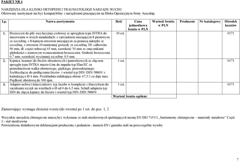 Brzeszczot do piły oscylacyjnej czołowej ze sprzęgłem typu INTRA do mocowania w trzech standardach: z zatrzaskiem mocującym 8 pionowym ze szczeliną; z 8-kątnym otworem mocującym za pomocą nakrętki ze