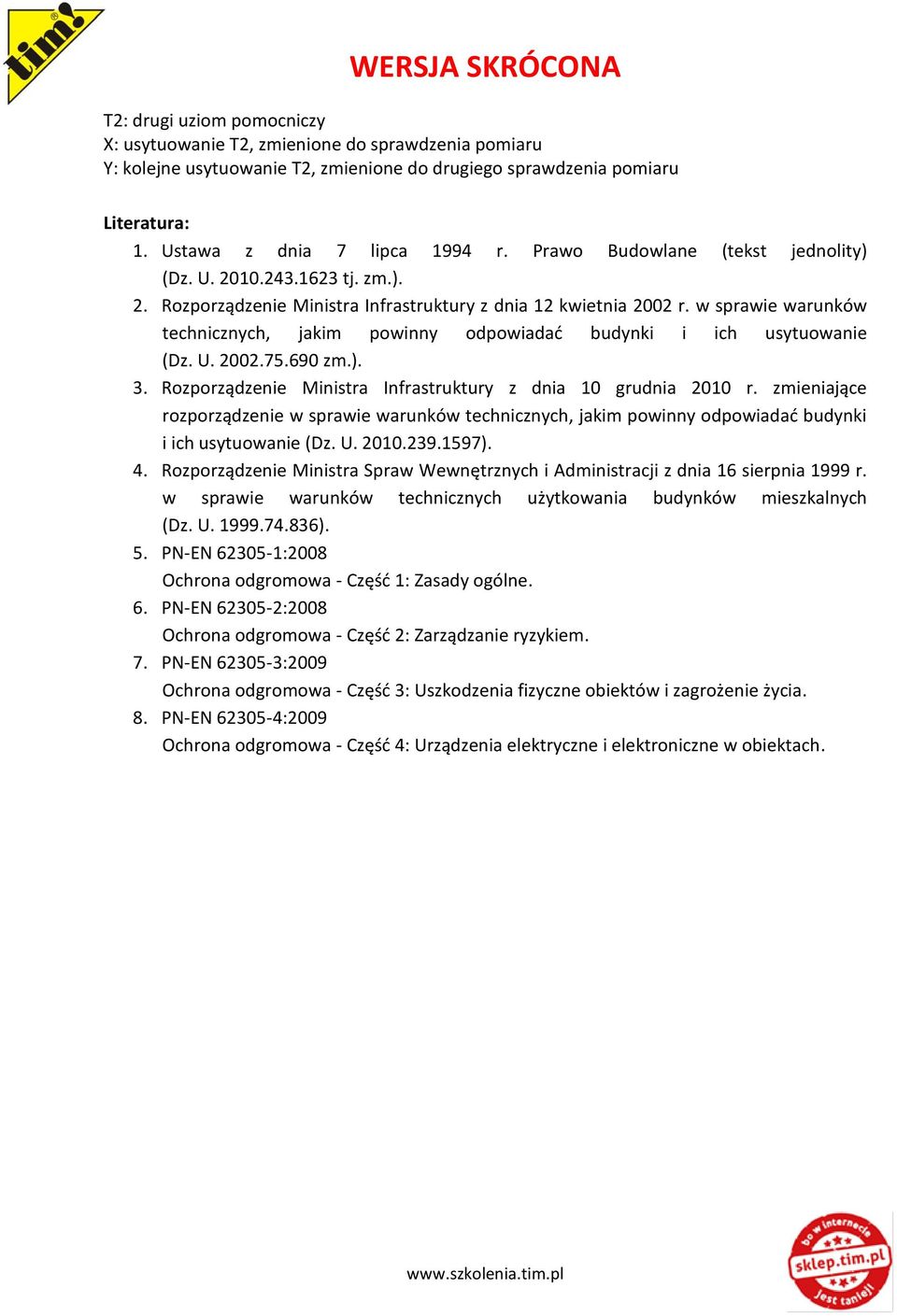 w sprawie warunków technicznych, jakim powinny odpowiadać budynki i ich usytuowanie (Dz. U. 2002.75.690 zm.). 3. Rozporządzenie Ministra Infrastruktury z dnia 10 grudnia 2010 r.