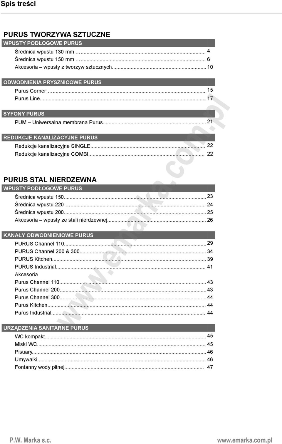 .. 22 PURUS STAL NIERDZEWNA WPUSTY PODŁOGOWE PURUS Średnica wpustu 150... 23 Średnica wpustu 220... 24 Średnica wpustu 200... 25 Akcesoria wpusty ze stali nierdzewnej.