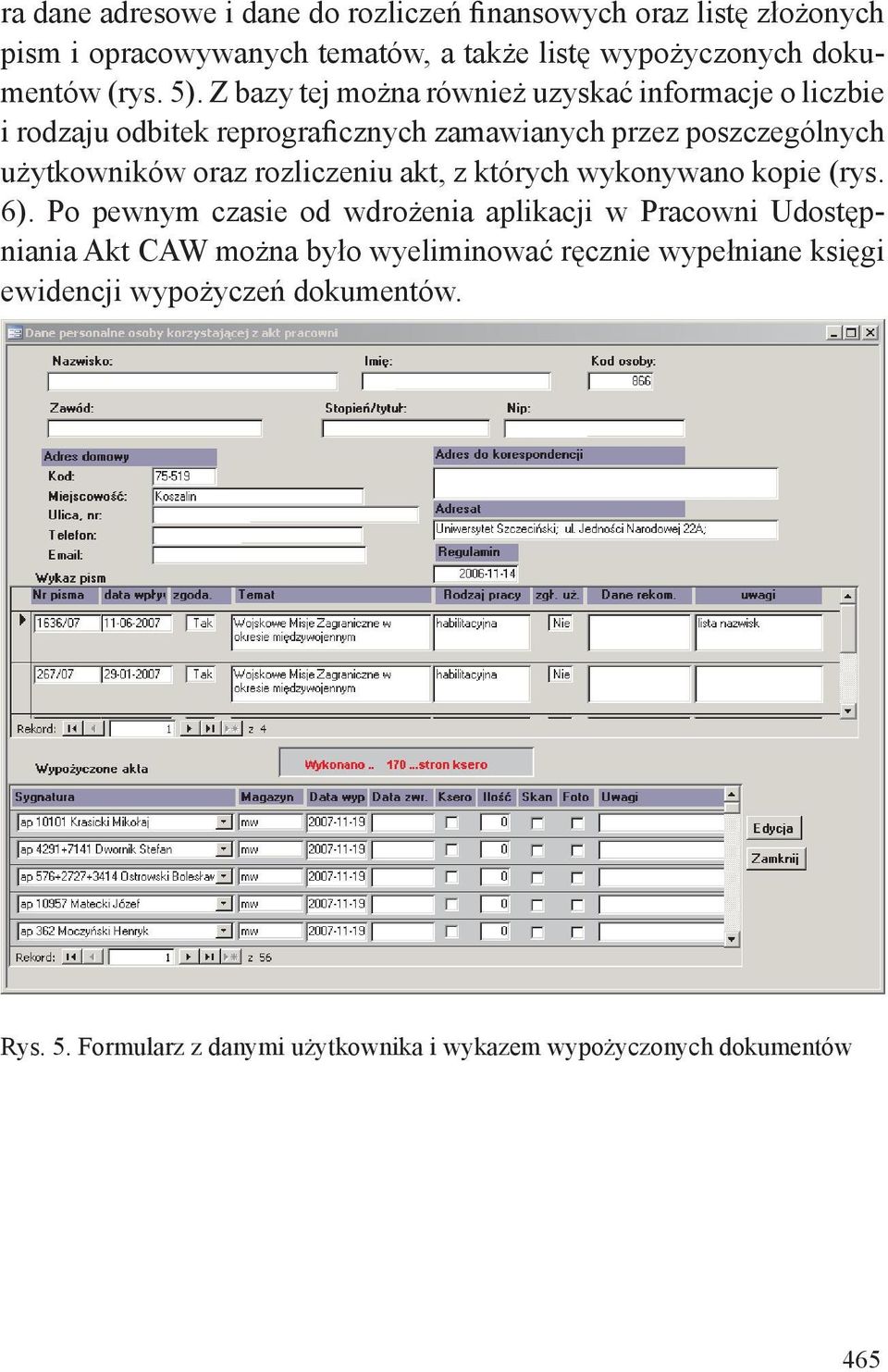 rozliczeniu akt, z których wykonywano kopie (rys. 6).