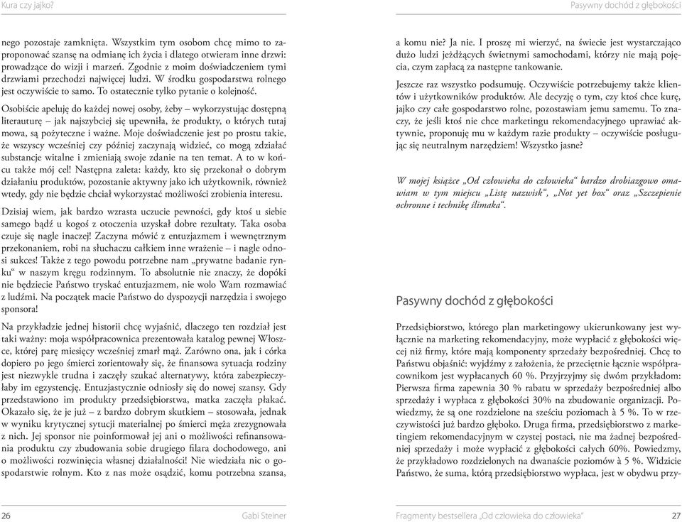 Zgodnie z moim doświadczeniem tymi drzwiami przechodzi najwięcej ludzi. W środku gospodarstwa rolnego jest oczywiście to samo. To ostatecznie tylko pytanie o kolejność.