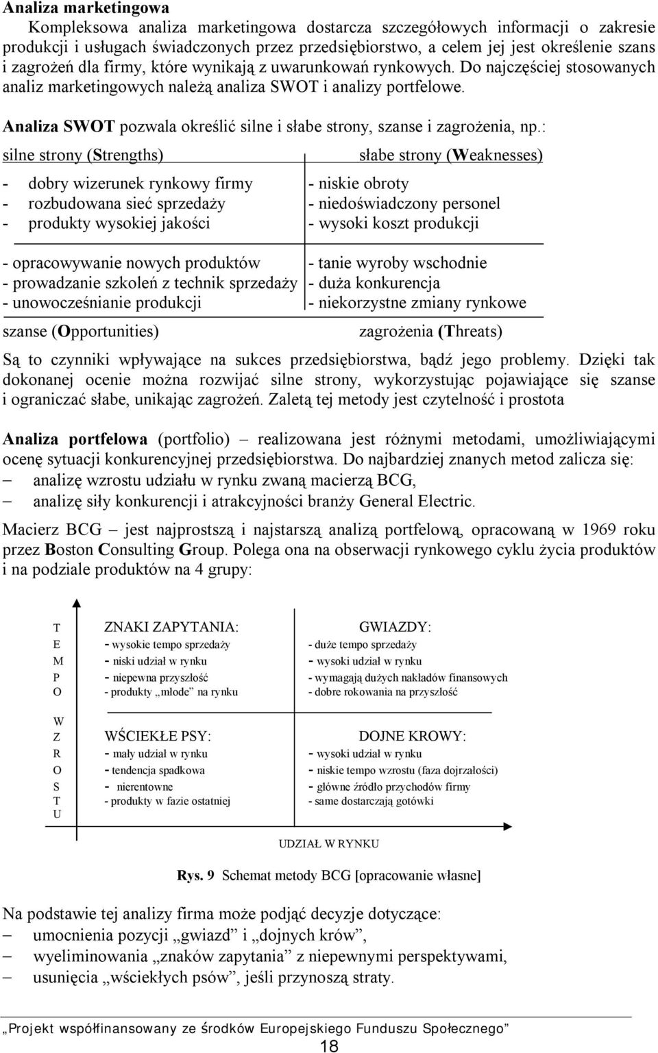 Analiza SWOT pozwala określić silne i słabe strony, szanse i zagrożenia, np.