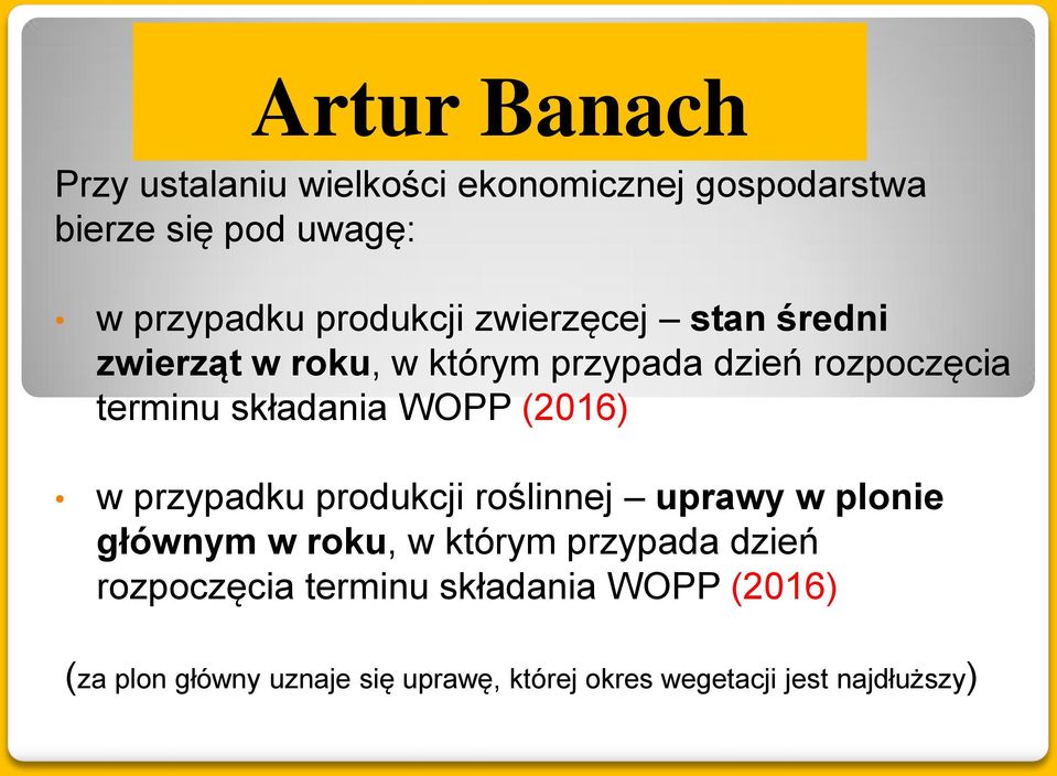 (2016) w przypadku produkcji roślinnej uprawy w plonie głównym w roku, w którym przypada dzień