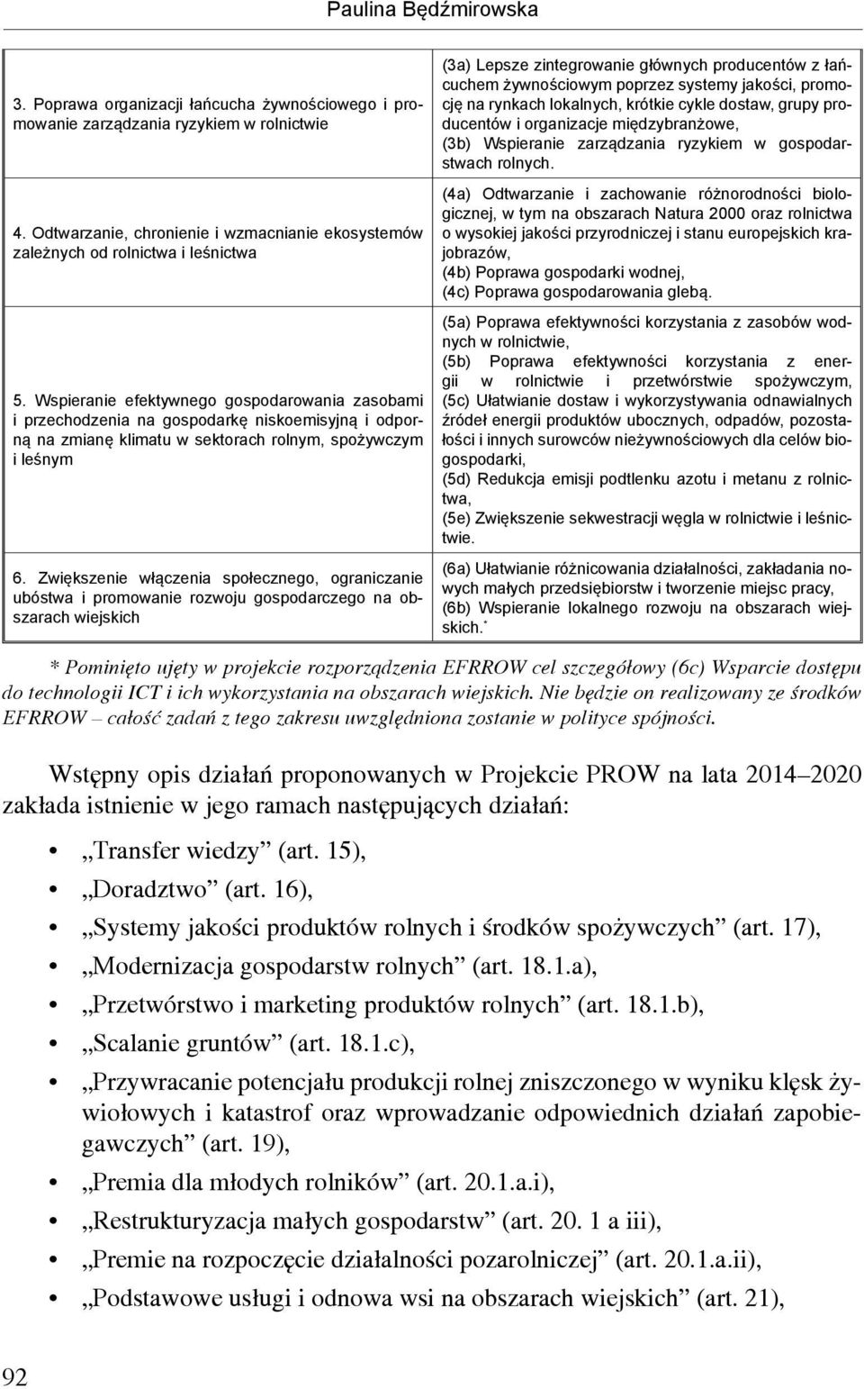 rynkach lokalnych, krótkie cykle dostaw, grupy producentów i organizacje międzybranżowe, (3b) Wspieranie zarządzania ryzykiem w gospodarstwach rolnych.