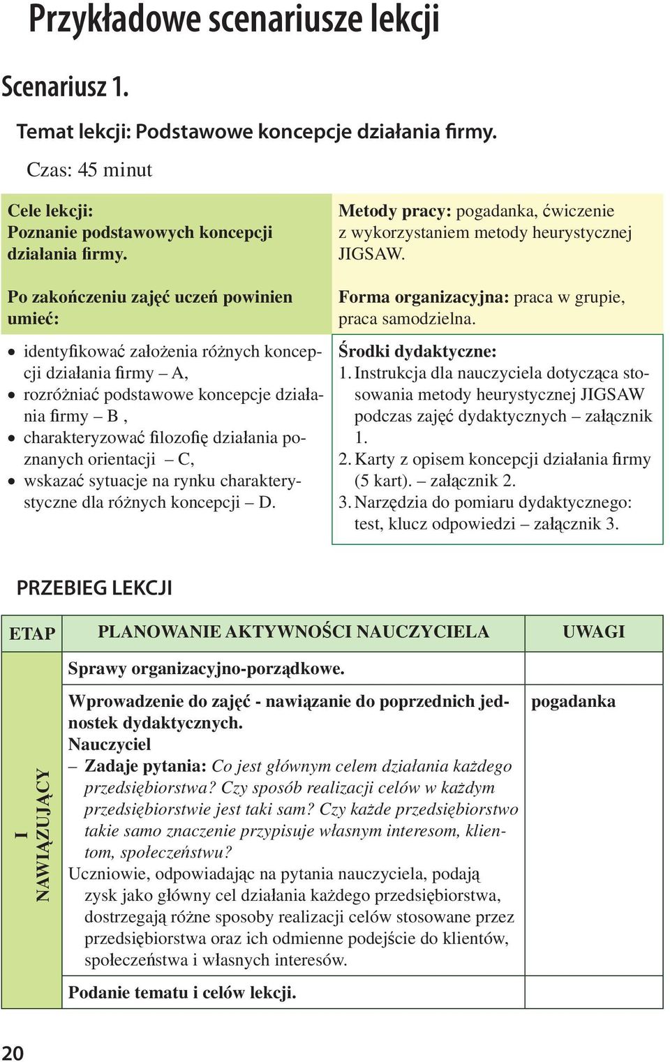 Po zako czeniu zaj ucze powinien umie : identy kowa za o enia ró nych koncepcji dzia ania rmy A, rozró nia podstawowe koncepcje dzia ania rmy B, charakteryzowa lozo dzia ania poznanych orientacji C,