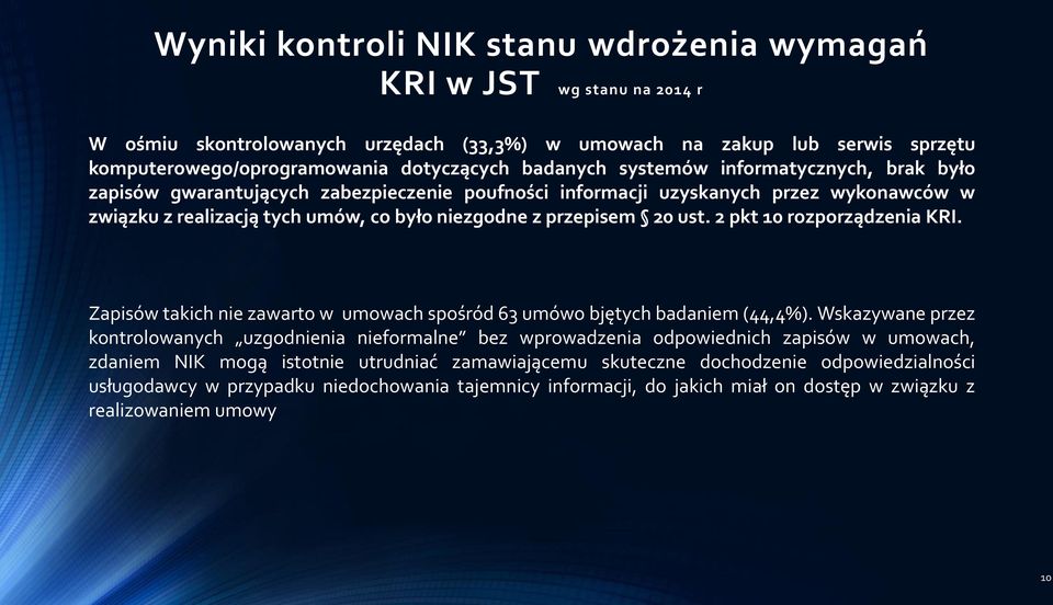 ust. 2 pkt 10 rozporządzenia KRI. Zapisów takich nie zawarto w umowach spośród 63 umówo bjętych badaniem (44,4%).