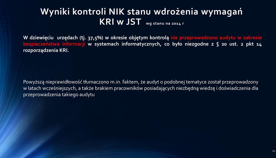 było niezgodne z 20 ust. 2 pkt 14 rozporządzenia KRI. Powyższą nieprawidłowość tłumaczono m.in.