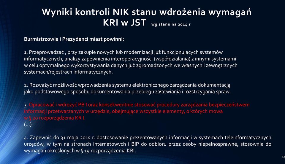 wykorzystywania danych już zgromadzonych we własnych i zewnętrznych systemach/rejestrach informatycznych. 2.