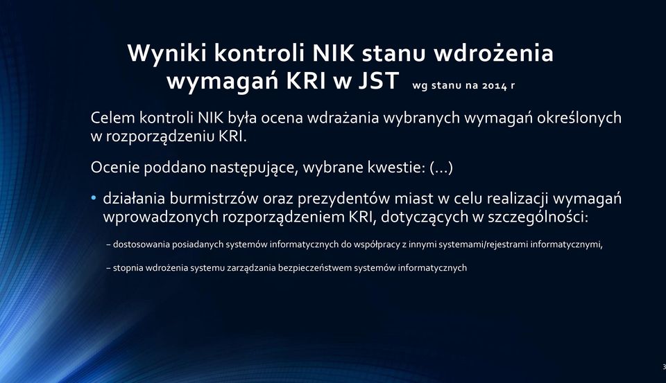 Ocenie poddano następujące, wybrane kwestie: ( ) działania burmistrzów oraz prezydentów miast w celu realizacji wymagań wprowadzonych