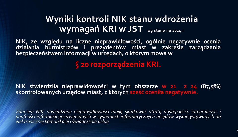 NIK stwierdziła nieprawidłowości w tym obszarze w 21 z 24 (87,5%) skontrolowanych urzędów miast, z których sześć oceniła negatywnie.