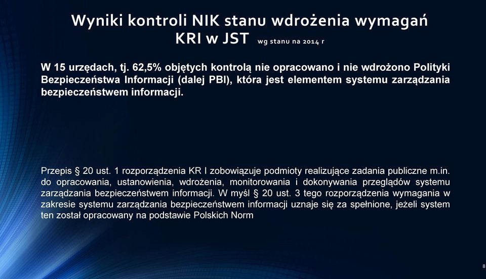 Przepis 20 ust. 1 rozporządzenia KR I zobowiązuje podmioty realizujące zadania publiczne m.in.