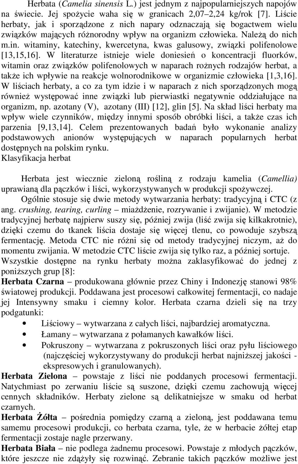 witaminy, katechiny, kwercetyna, kwas galusowy, związki polifenolowe [13,15,16].