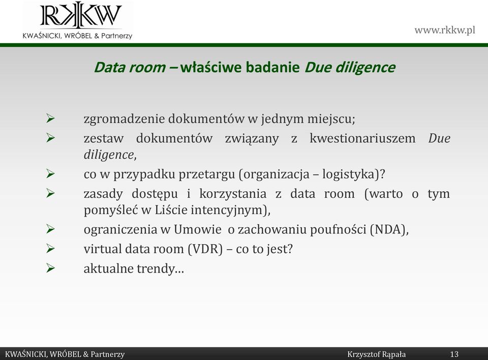 zasady dostępu i korzystania z data room (warto o tym pomyśleć w Liście intencyjnym), ograniczenia w Umowie