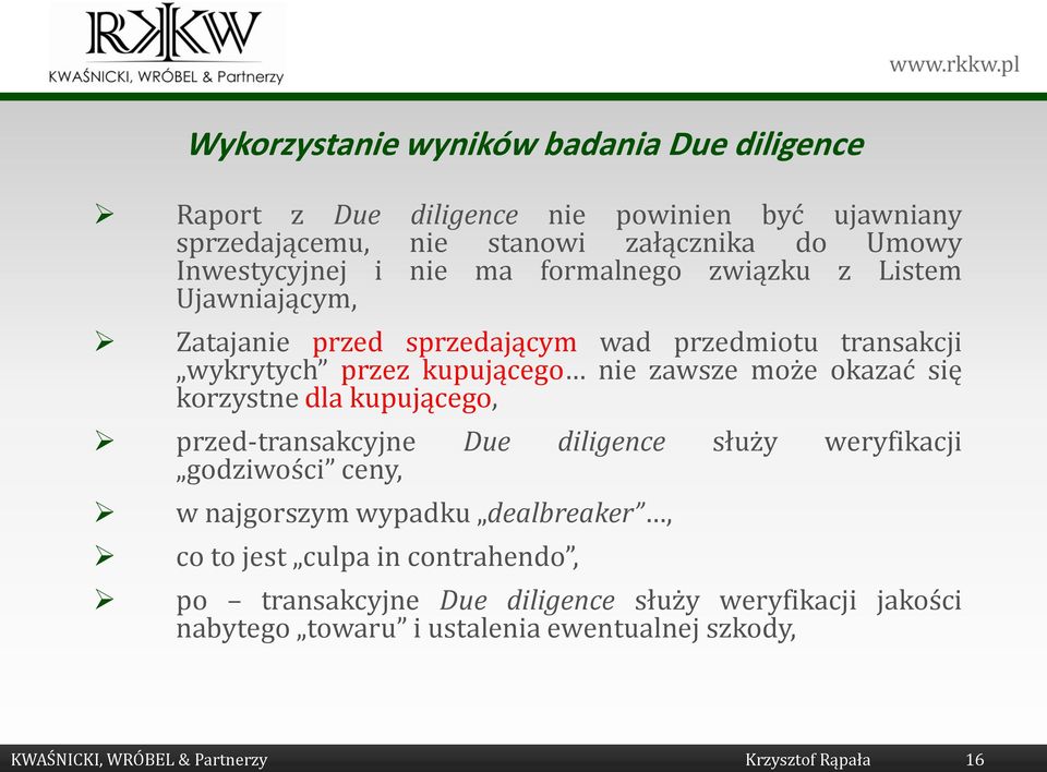 korzystne dla kupującego, przed-transakcyjne Due diligence służy weryfikacji godziwości ceny, w najgorszym wypadku dealbreaker, co to jest culpa in