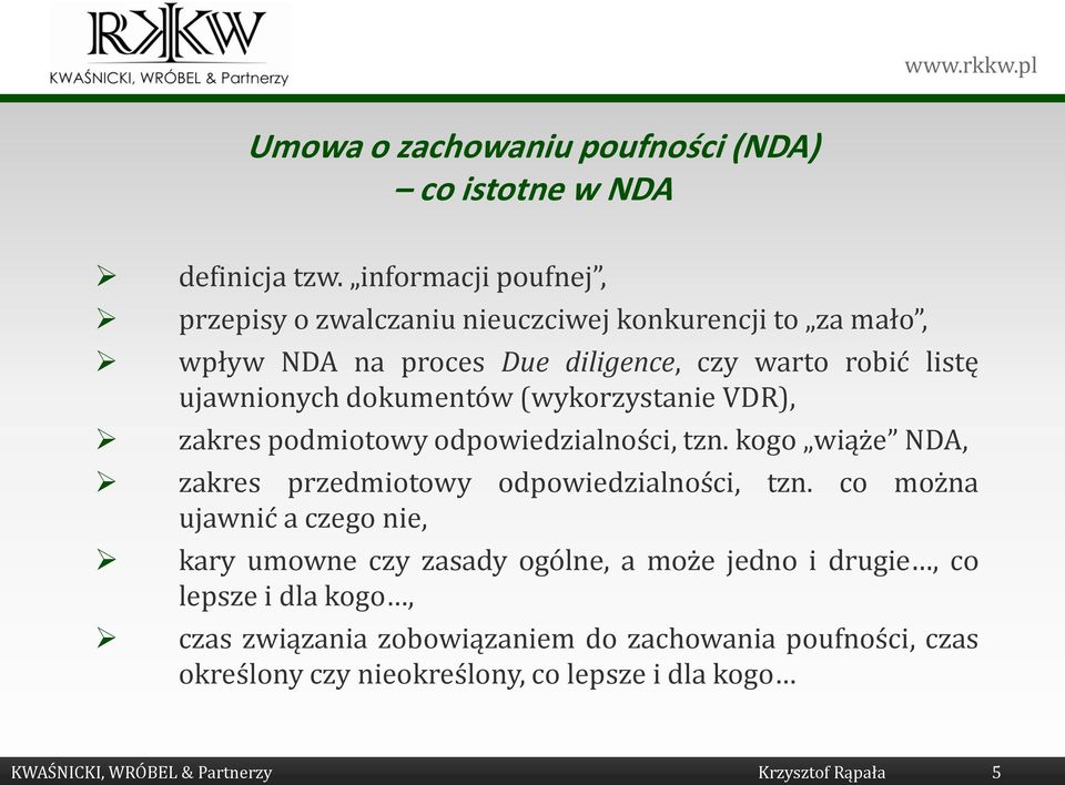 dokumentów (wykorzystanie VDR), zakres podmiotowy odpowiedzialności, tzn. kogo wiąże NDA, zakres przedmiotowy odpowiedzialności, tzn.