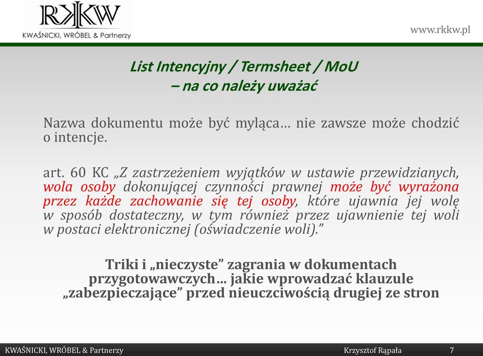 osoby, które ujawnia jej wolę w sposób dostateczny, w tym również przez ujawnienie tej woli w postaci elektronicznej (oświadczenie woli).