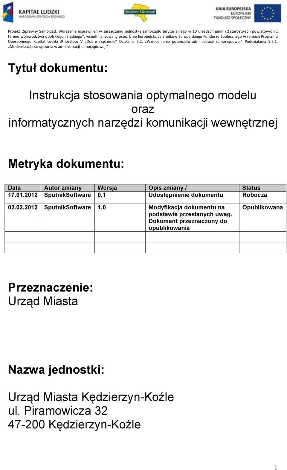 02.2012 SputnikSoftware 1.0 Modyfikacja dokumentu na podstawie przesłanych uwag.