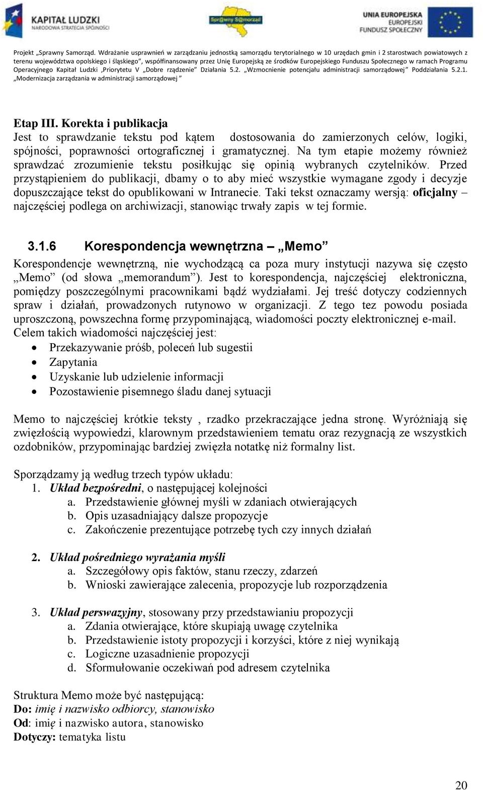 Przed przystąpieniem do publikacji, dbamy o to aby mieć wszystkie wymagane zgody i decyzje dopuszczające tekst do opublikowani w Intranecie.