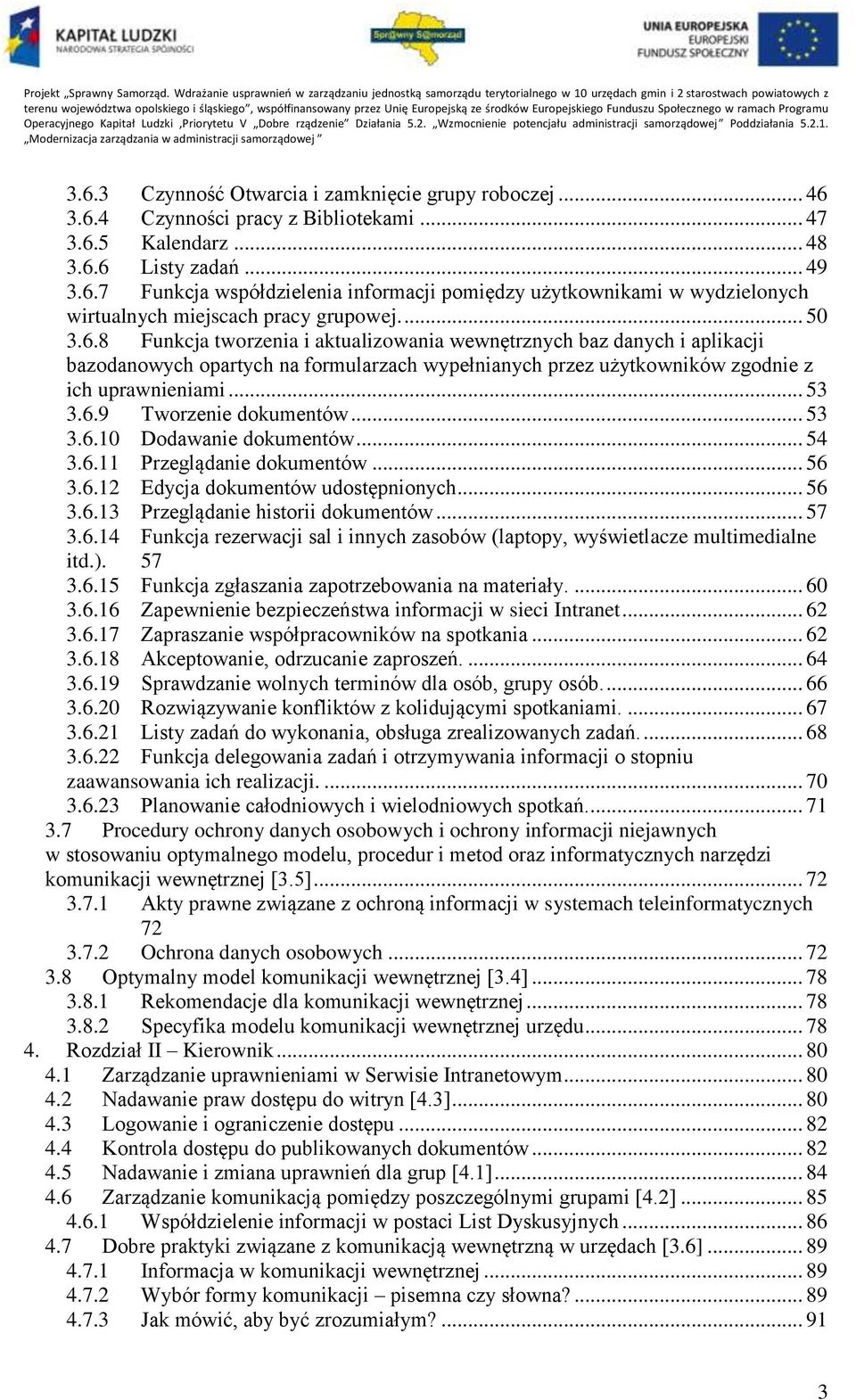 .. 53 3.6.10 Dodawanie dokumentów... 54 3.6.11 Przeglądanie dokumentów... 56 3.6.12 Edycja dokumentów udostępnionych... 56 3.6.13 Przeglądanie historii dokumentów... 57 3.6.14 Funkcja rezerwacji sal i innych zasobów (laptopy, wyświetlacze multimedialne itd.