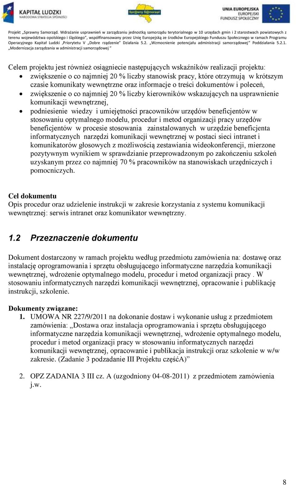 urzędów beneficjentów w stosowaniu optymalnego modelu, procedur i metod organizacji pracy urzędów beneficjentów w procesie stosowania zainstalowanych w urzędzie beneficjenta informatycznych narzędzi