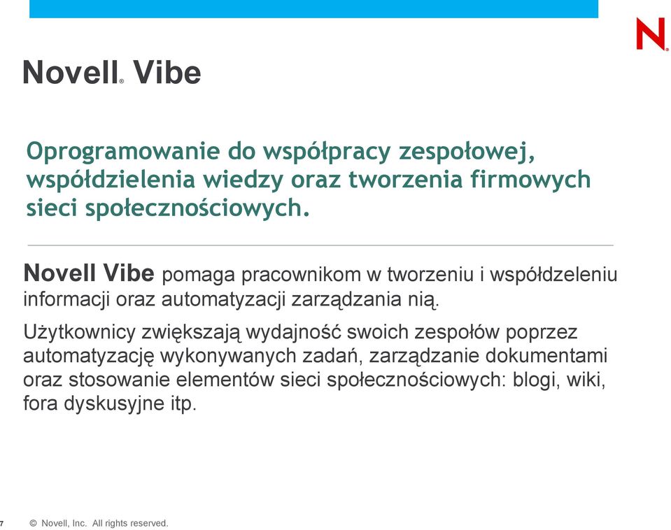 Novell Vibe pomaga pracownikom w tworzeniu i współdzeleniu informacji oraz automatyzacji zarządzania nią.