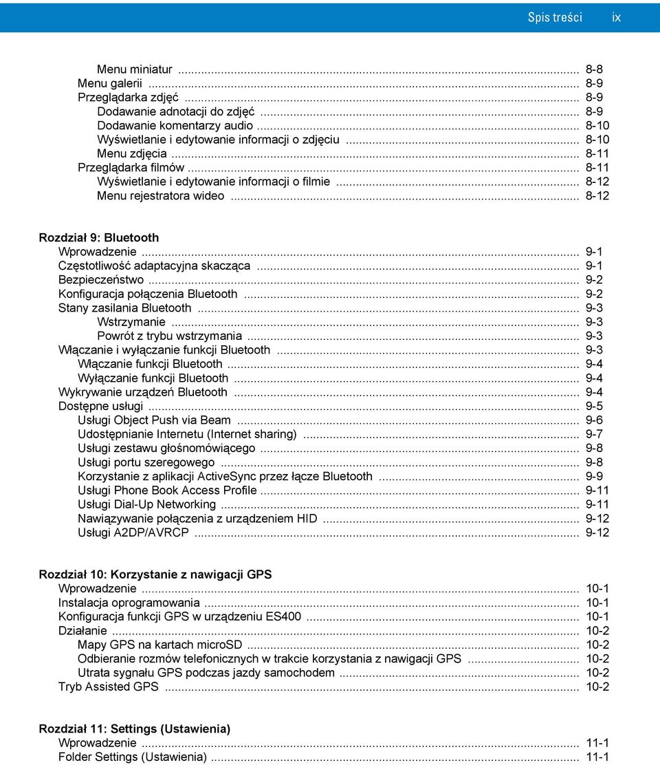 .. 9-1 Częstotliwość adaptacyjna skacząca... 9-1 Bezpieczeństwo... 9-2 Konfiguracja połączenia Bluetooth... 9-2 Stany zasilania Bluetooth... 9-3 Wstrzymanie... 9-3 Powrót z trybu wstrzymania.