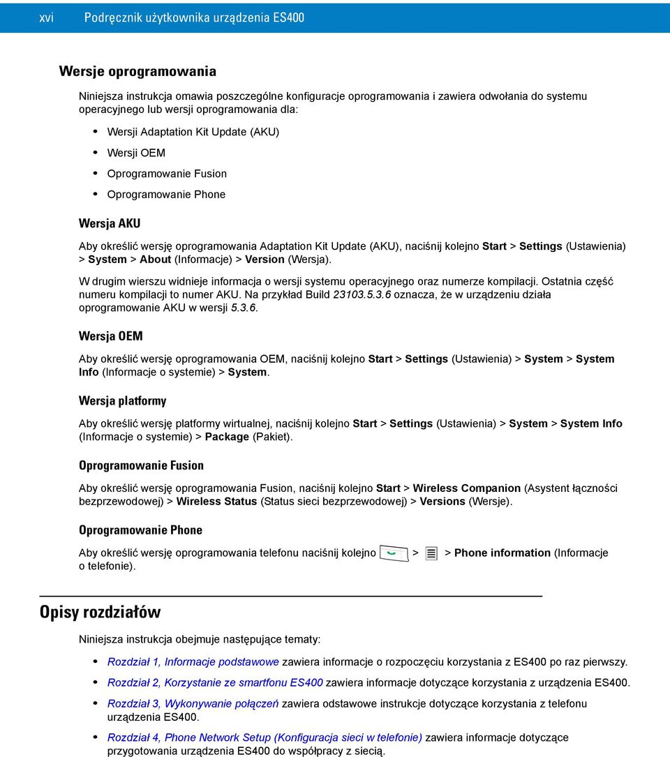 kolejno Start > Settings (Ustawienia) > System > About (Informacje) > Version (Wersja). W drugim wierszu widnieje informacja o wersji systemu operacyjnego oraz numerze kompilacji.