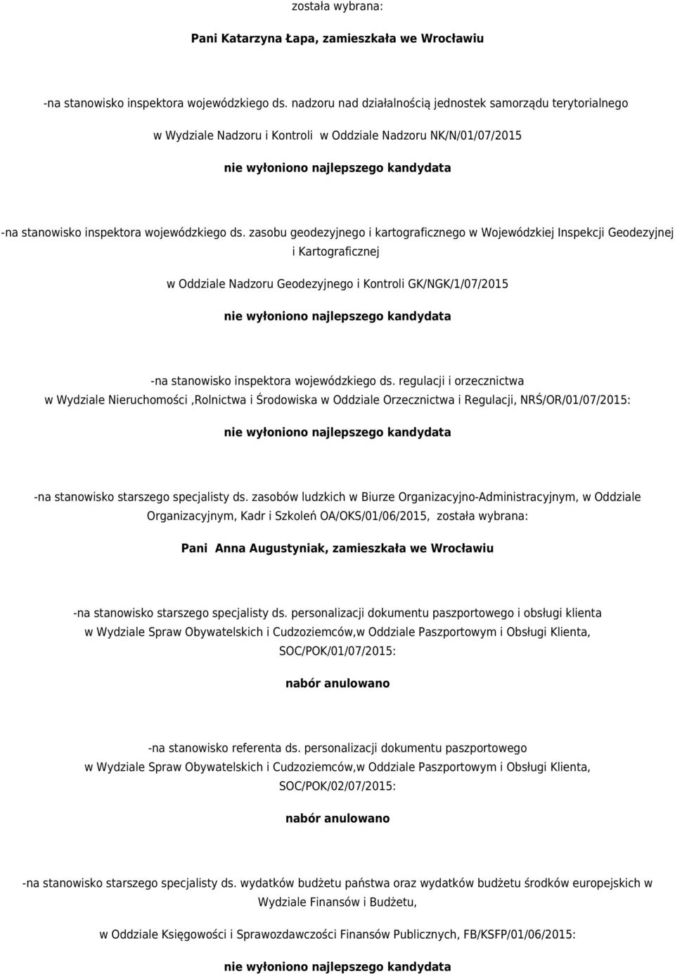 zasobu geodezyjnego i kartograficznego w Wojewódzkiej Inspekcji Geodezyjnej i Kartograficznej w Oddziale Nadzoru Geodezyjnego i Kontroli GK/NGK/1/07/2015 -na stanowisko inspektora wojewódzkiego ds.