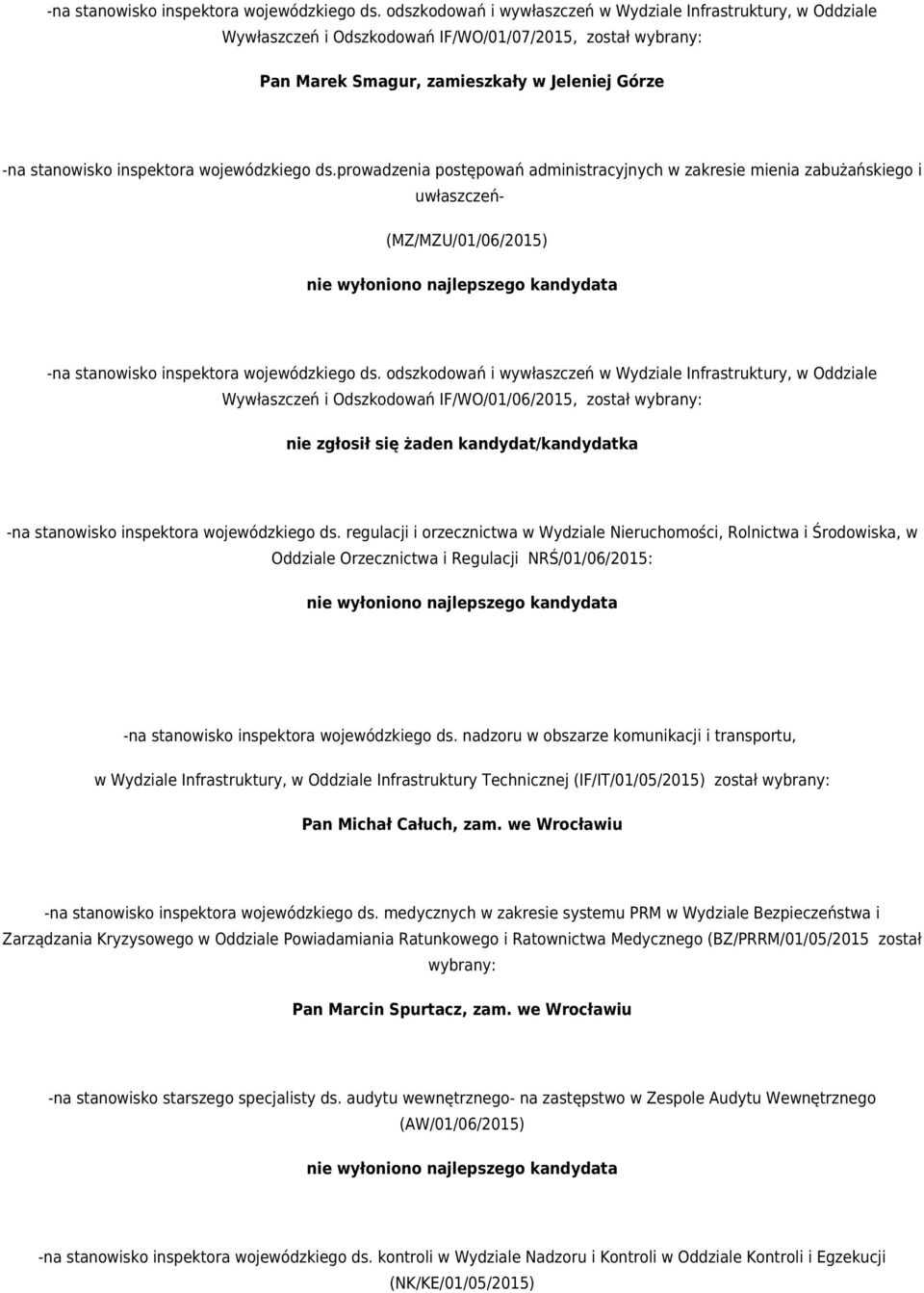 administracyjnych w zakresie mienia zabużańskiego i uwłaszczeń- (MZ/MZU/01/06/2015)  odszkodowań i wywłaszczeń w Wydziale Infrastruktury, w Oddziale Wywłaszczeń i Odszkodowań IF/WO/01/06/2015, został