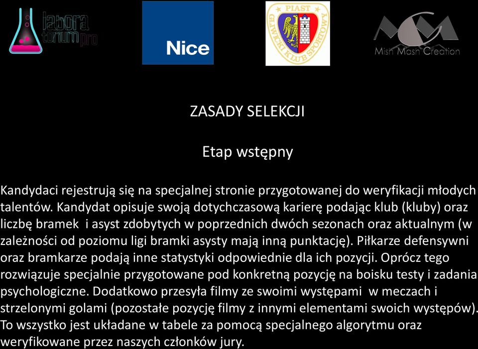 inną punktację). Piłkarze defensywni oraz bramkarze podają inne statystyki odpowiednie dla ich pozycji.