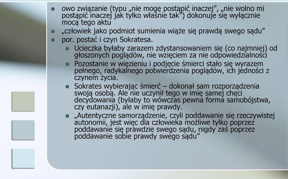 Ucieczka byłaby zarazem zdystansowaniem się (co najmniej) od głoszonych poglądów, nie wzięciem za nie odpowiedzialności Pozostanie w więzieniu i podjęcie śmierci stało się wyrazem pełnego,