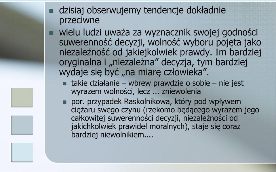 takie działanie wbrew prawdzie o sobie nie jest wyrazem wolności, lecz... zniewolenia por.