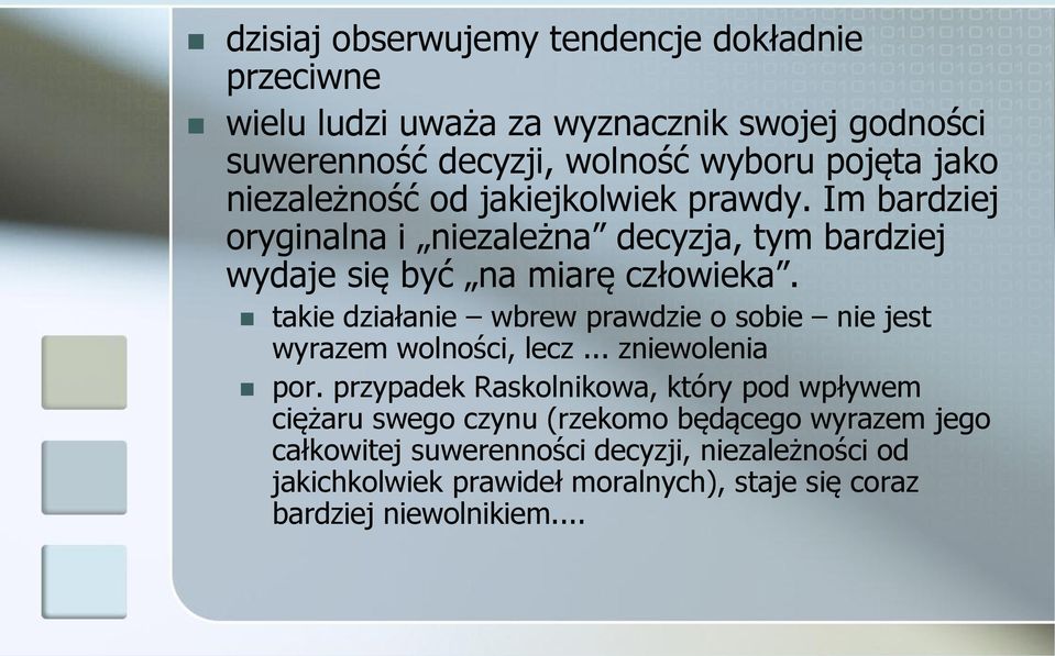 takie działanie wbrew prawdzie o sobie nie jest wyrazem wolności, lecz... zniewolenia por.