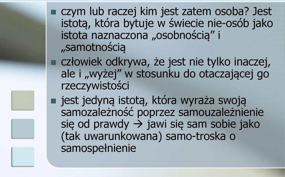 człowiek odkrywa, że jest nie tylko inaczej, ale i wyżej w stosunku do otaczającej go