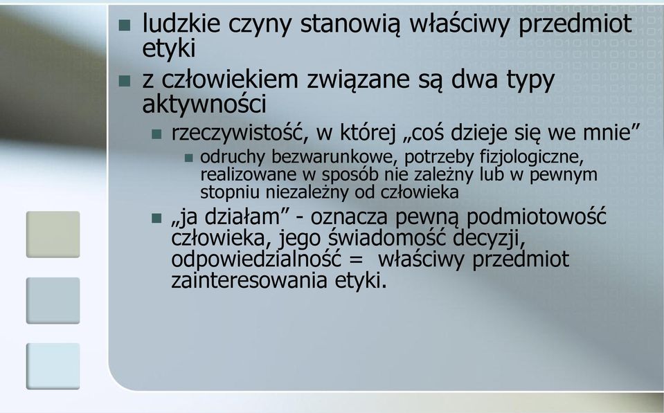 realizowane w sposób nie zależny lub w pewnym stopniu niezależny od człowieka ja działam - oznacza