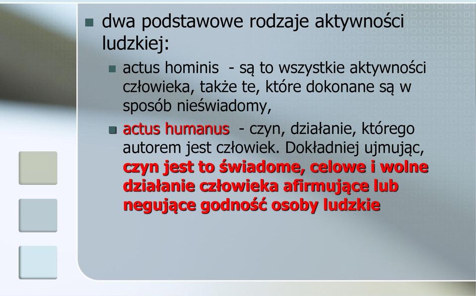 humanus - czyn, działanie, którego autorem jest człowiek.