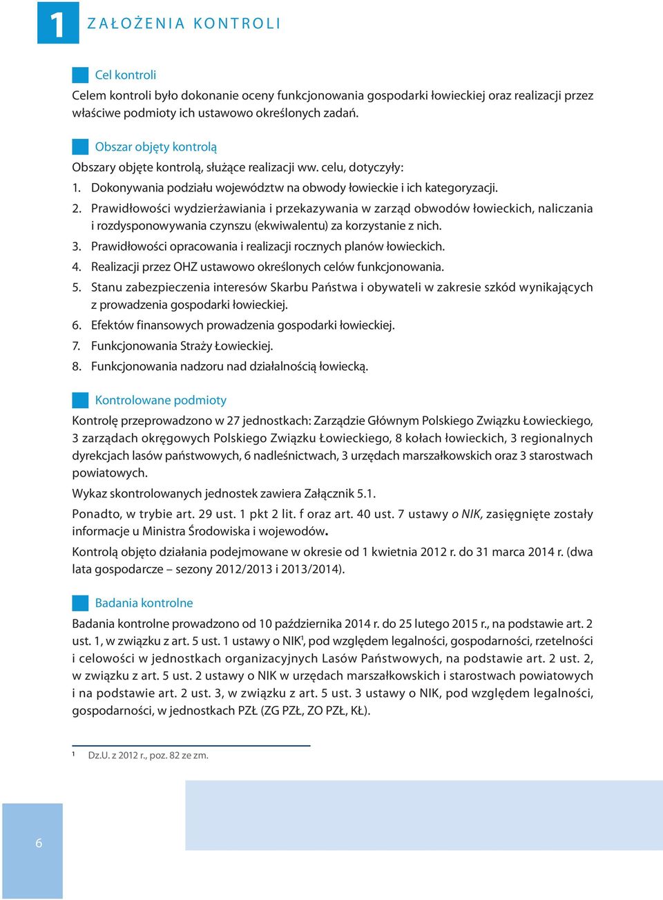 Prawidłowości wydzierżawiania i przekazywania w zarząd obwodów łowieckich, naliczania i rozdysponowywania czynszu (ekwiwalentu) za korzystanie z nich. 3.