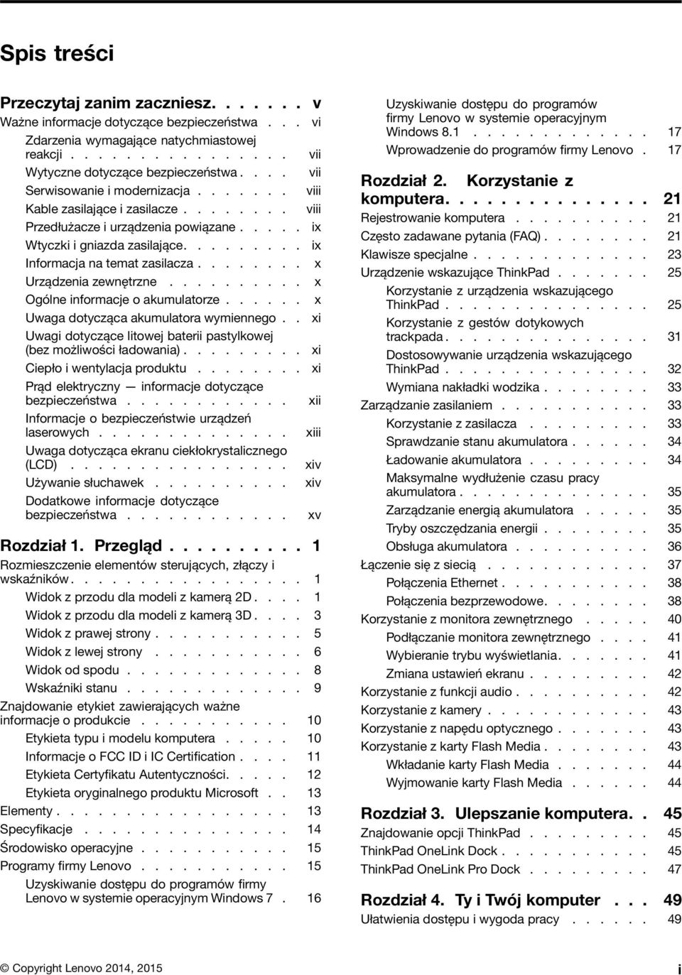 ....... x Urządzenia zewnętrzne.......... x Ogólne informacje o akumulatorze...... x Uwaga dotycząca akumulatora wymiennego.. xi Uwagi dotyczące litowej baterii pastylkowej (bez możliwości ładowania).