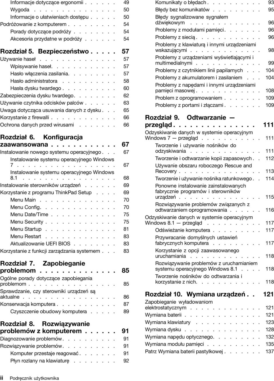 ......... 58 Hasła dysku twardego.......... 60 Zabezpieczenia dysku twardego........ 62 Używanie czytnika odcisków palców...... 63 Uwaga dotycząca usuwania danych z dysku... 65 Korzystanie z firewalli.