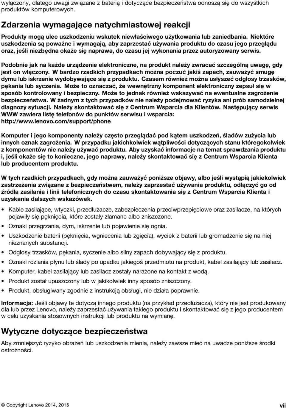 Niektóre uszkodzenia są poważne i wymagają, aby zaprzestać używania produktu do czasu jego przeglądu oraz, jeśli niezbędna okaże się naprawa, do czasu jej wykonania przez autoryzowany serwis.