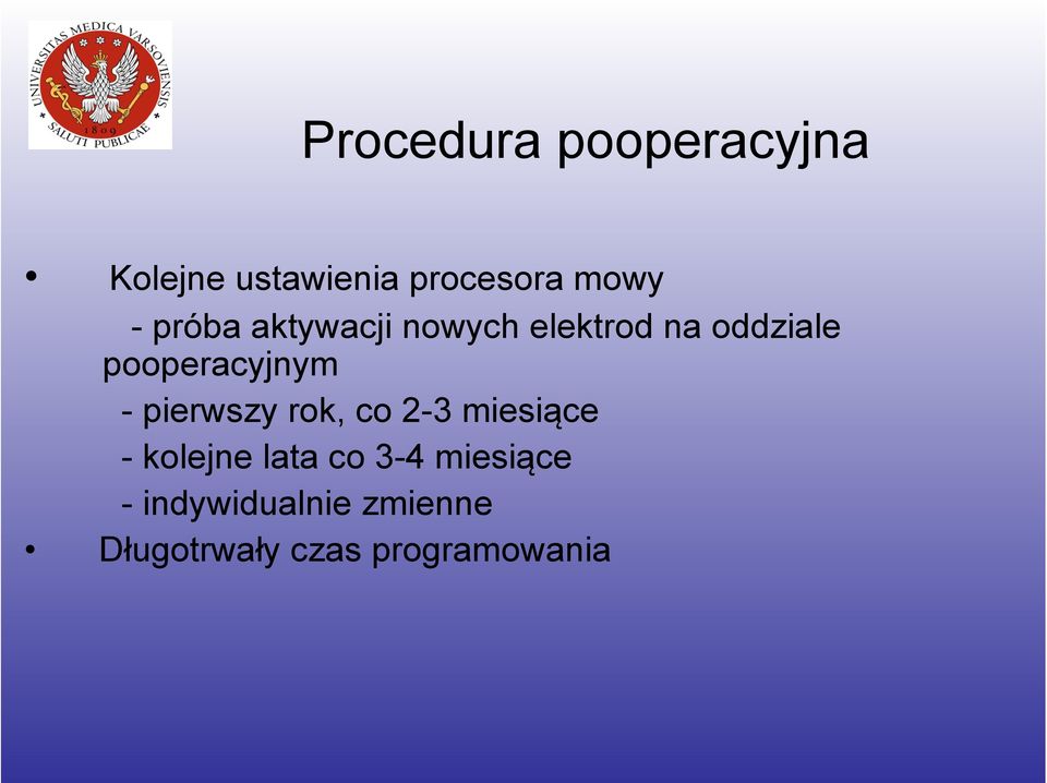 - pierwszy rok, co 2-3 miesiące - kolejne lata co 3-4