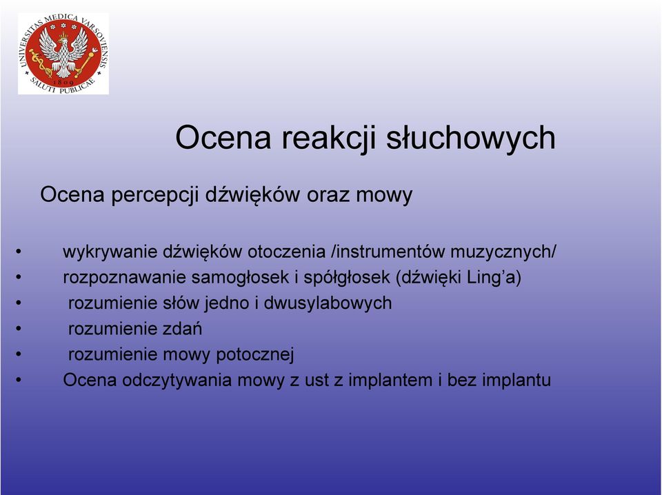 spółgłosek (dźwięki Ling a) rozumienie słów jedno i dwusylabowych rozumienie