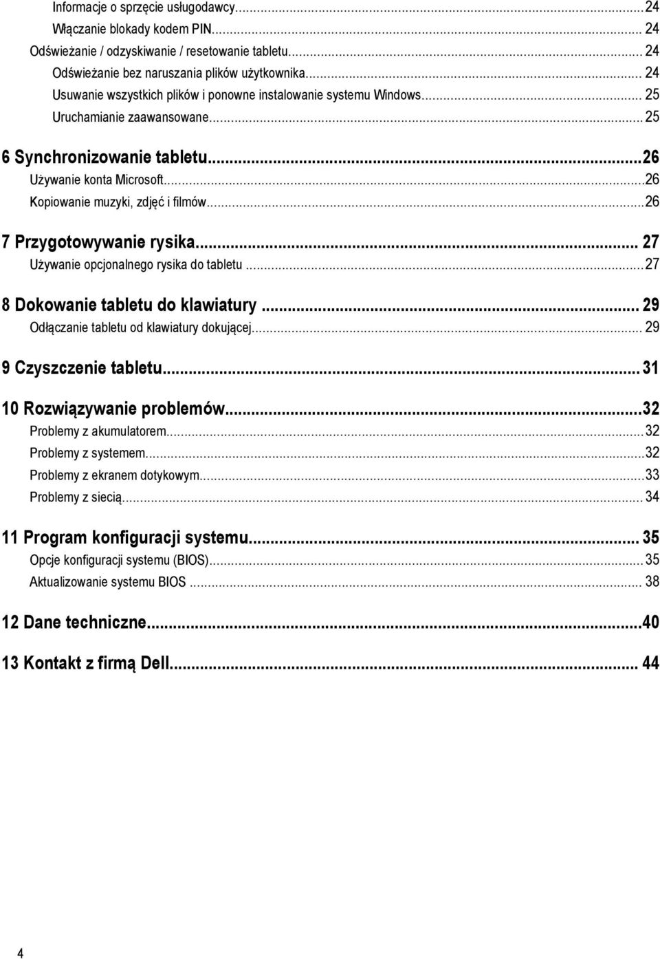 ..26 Kopiowanie muzyki, zdjęć i filmów...26 7 Przygotowywanie rysika... 27 Używanie opcjonalnego rysika do tabletu...27 8 Dokowanie tabletu do klawiatury.