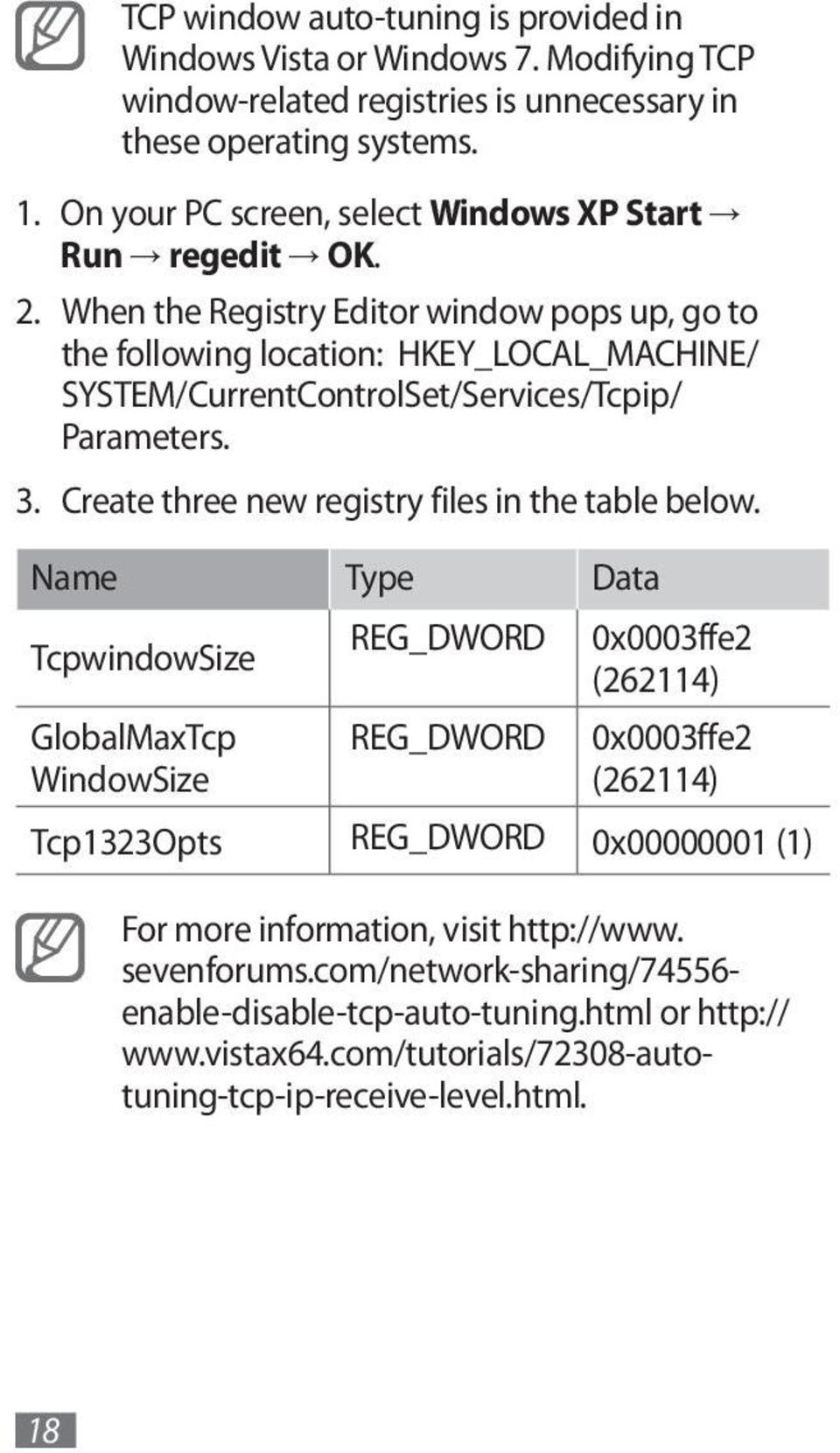 When the Registry Editor window pops up, go to the following location: HKEY_LOCAL_MACHINE/ SYSTEM/CurrentControlSet/Services/Tcpip/ Parameters. 3.