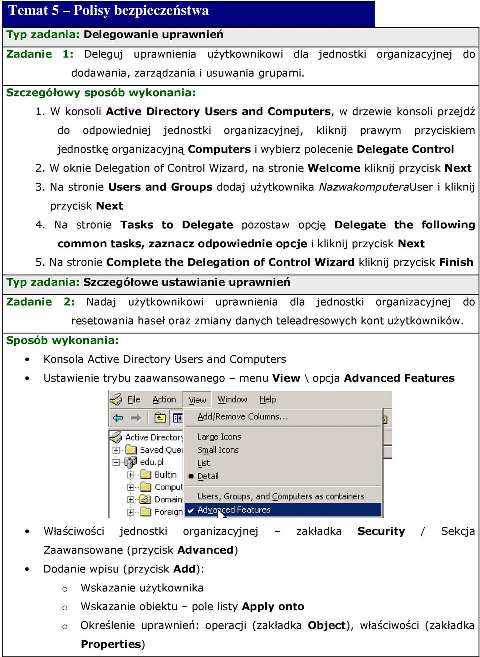 W konsoli Active Directory Users and Computers, w drzewie konsoli przejdź do odpowiedniej jednostki organizacyjnej, kliknij prawym przyciskiem jednostkę organizacyjną Computers i wybierz polecenie