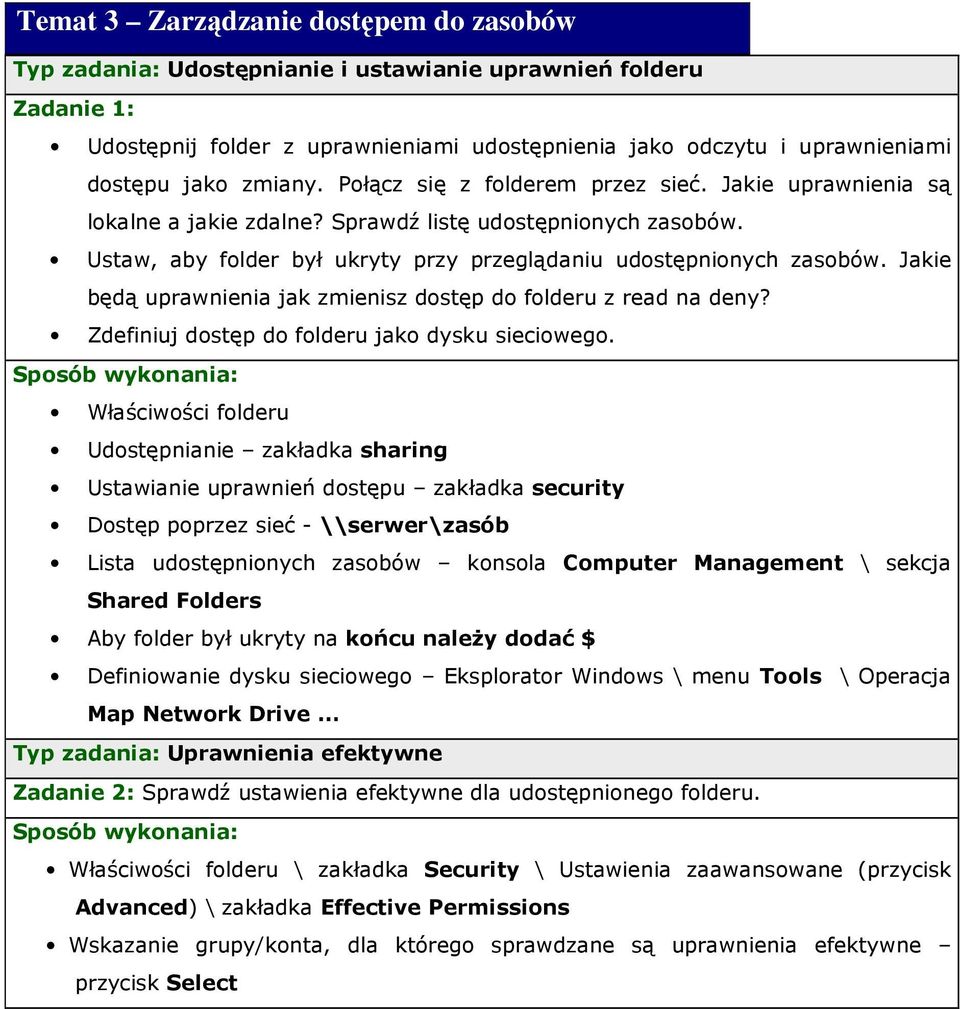 Jakie będą uprawnienia jak zmienisz dostęp do folderu z read na deny? Zdefiniuj dostęp do folderu jako dysku sieciowego.