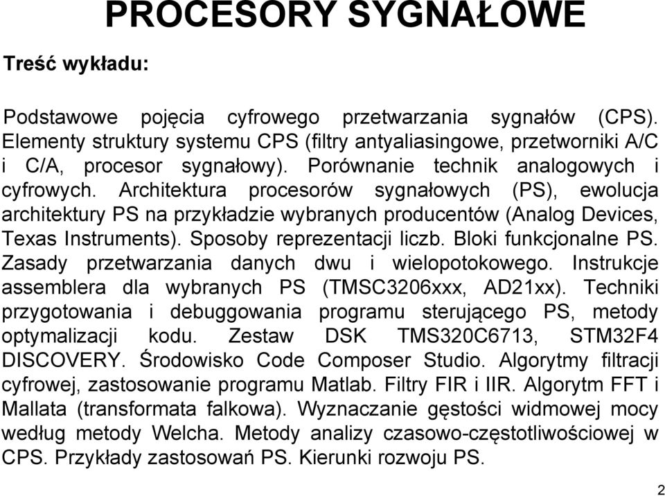 Sposoby reprezentacji liczb. Bloki funkcjonalne PS. Zasady przetwarzania danych dwu i wielopotokowego. Instrukcje assemblera dla wybranych PS (TMSC3206xxx, AD21xx).