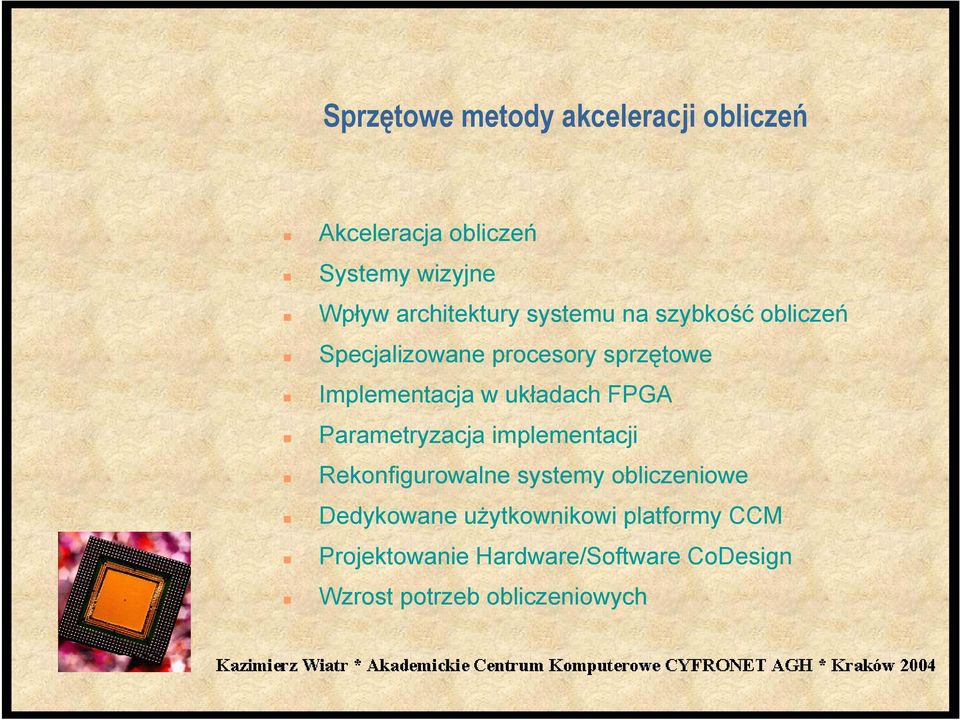 w układach FPGA Parametryzacja implementacji Rekonfigurowalne systemy obliczeniowe