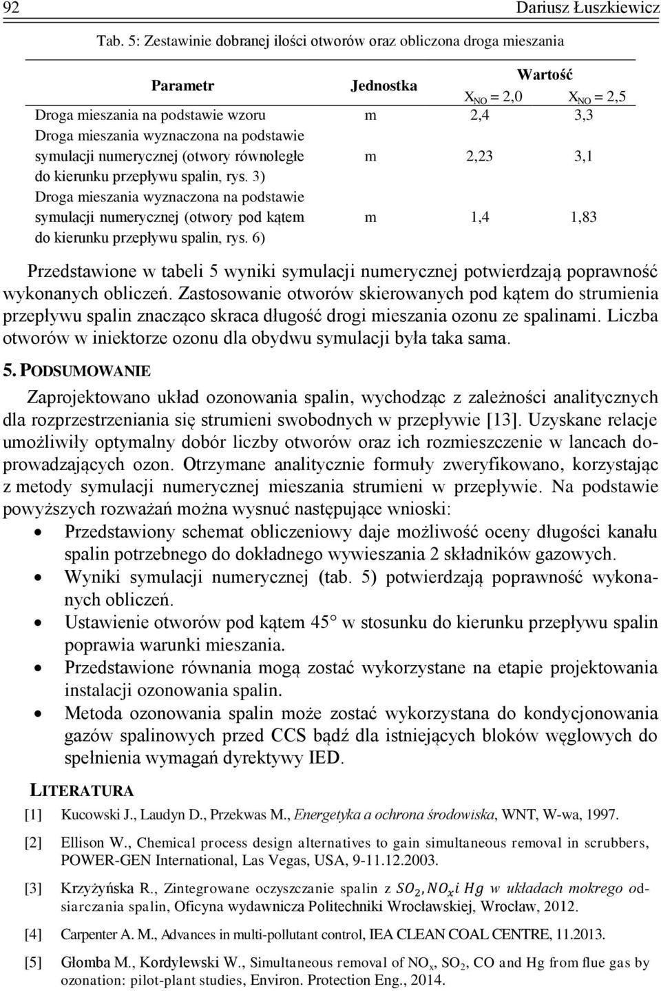 podstawie symulacji numerycznej (otwory równoległe m 2,23 3,1 do kierunku przepływu spalin, rys.